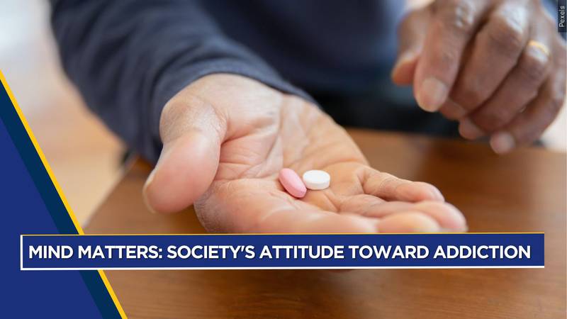 MIND MATTERS: Society's attitude toward addiction
